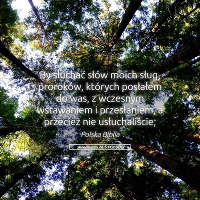 Picture 05 - Jeremiasza 26:5 POLUBG - By słuchać słów moich sług, proroków, - Bible Verse Picture
