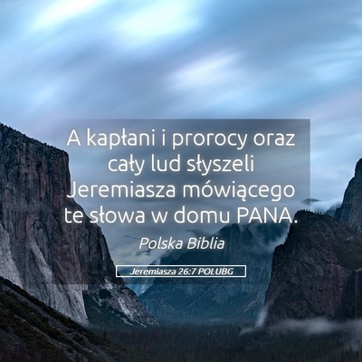 Picture 05 - Jeremiasza 26:7 POLUBG - A kapłani i prorocy oraz cały lud słyszeli - Bible Verse Picture