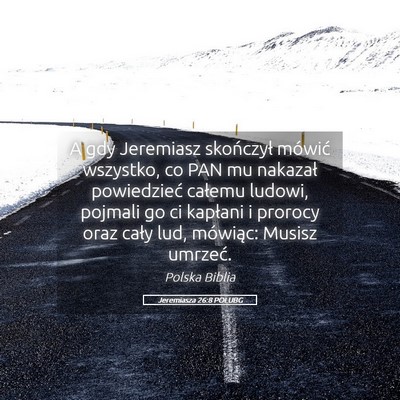 Picture 05 - Jeremiasza 26:8 POLUBG - A gdy Jeremiasz skończył mówić wszystko, co - Bible Verse Picture