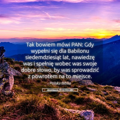 Picture 05 - Jeremiasza 29:10 POLUBG - Tak bowiem mówi PAN: Gdy wypełni się dla - Bible Verse Picture