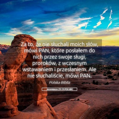 Picture 05 - Jeremiasza 29:19 POLUBG - Za to, że nie słuchali moich słów, mówi PAN, - Bible Verse Picture