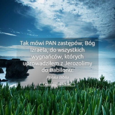 Picture 05 - Jeremiasza 29:4 POLUBG - Tak mówi PAN zastępów, Bóg Izraela, do - Bible Verse Picture