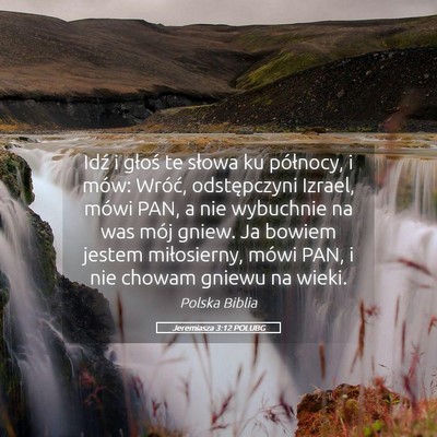 Picture 05 - Jeremiasza 3:12 POLUBG - Idź i głoś te słowa ku północy, i mów: - Bible Verse Picture