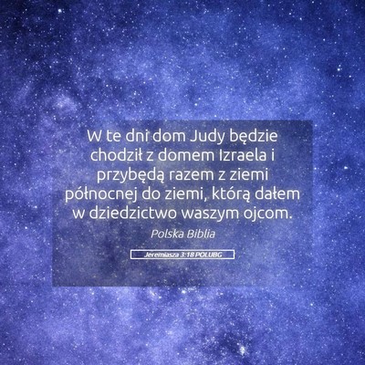Picture 05 - Jeremiasza 3:18 POLUBG - W te dni dom Judy będzie chodził z domem - Bible Verse Picture