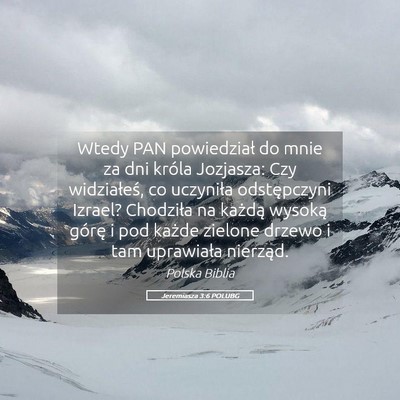 Picture 05 - Jeremiasza 3:6 POLUBG - Wtedy PAN powiedział do mnie za dni króla - Bible Verse Picture