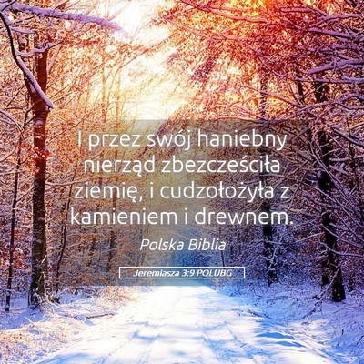 Picture 05 - Jeremiasza 3:9 POLUBG - I przez swój haniebny nierząd zbezcześciła - Bible Verse Picture