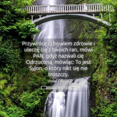 Picture 05 - Jeremiasza 30:17 POLUBG - Przywrócę ci bowiem zdrowie i uleczę cię z - Bible Verse Picture