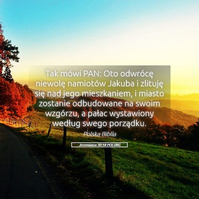 Picture 05 - Jeremiasza 30:18 POLUBG - Tak mówi PAN: Oto odwrócę niewolę namiotów - Bible Verse Picture