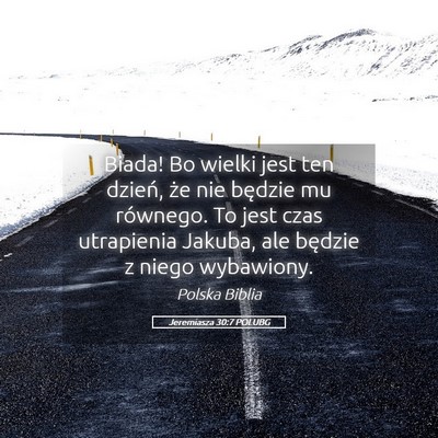 Picture 05 - Jeremiasza 30:7 POLUBG - Biada! Bo wielki jest ten dzień, że nie będzie - Bible Verse Picture