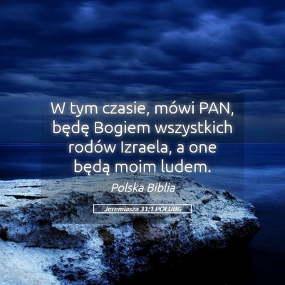 Picture 05 - Jeremiasza 31:1 POLUBG - W tym czasie, mówi PAN, będę Bogiem wszystkich - Bible Verse Picture