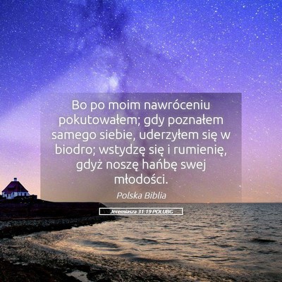 Picture 05 - Jeremiasza 31:19 POLUBG - Bo po moim nawróceniu pokutowałem; gdy - Bible Verse Picture
