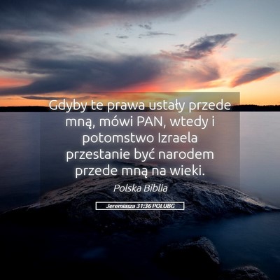 Picture 05 - Jeremiasza 31:36 POLUBG - Gdyby te prawa ustały przede mną, mówi PAN, - Bible Verse Picture