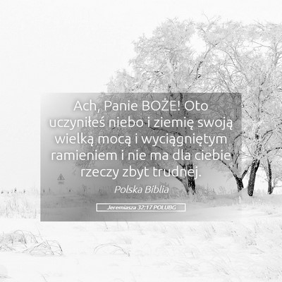 Picture 05 - Jeremiasza 32:17 POLUBG - Ach, Panie BOŻE! Oto uczyniłeś niebo i ziemię - Bible Verse Picture