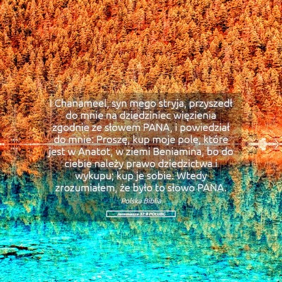Picture 05 - Jeremiasza 32:8 POLUBG - I Chanameel, syn mego stryja, przyszedł do mnie - Bible Verse Picture