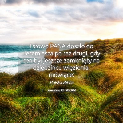 Picture 05 - Jeremiasza 33:1 POLUBG - I słowo PANA doszło do Jeremiasza po raz drugi, - Bible Verse Picture