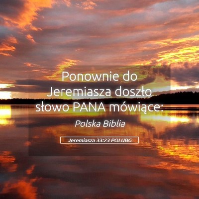 Picture 05 - Jeremiasza 33:23 POLUBG - Ponownie do Jeremiasza doszło słowo PANA - Bible Verse Picture