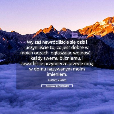 Picture 05 - Jeremiasza 34:15 POLUBG - Wy zaś nawróciliście się dziś i - Bible Verse Picture