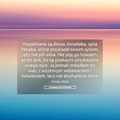 Picture 05 - Jeremiasza 35:14 POLUBG - Wypełniane są słowa Jonadaba, syna Rekaba, - Bible Verse Picture