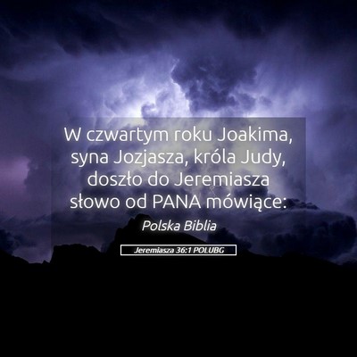 Picture 05 - Jeremiasza 36:1 POLUBG - W czwartym roku Joakima, syna Jozjasza, króla - Bible Verse Picture