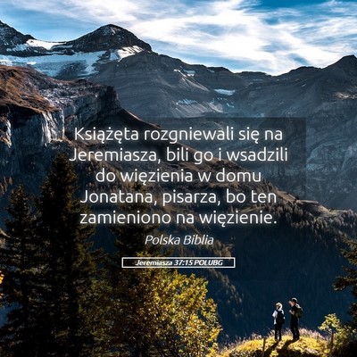 Picture 05 - Jeremiasza 37:15 POLUBG - Książęta rozgniewali się na Jeremiasza, bili - Bible Verse Picture