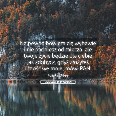 Picture 05 - Jeremiasza 39:18 POLUBG - Na pewno bowiem cię wybawię i nie padniesz od - Bible Verse Picture