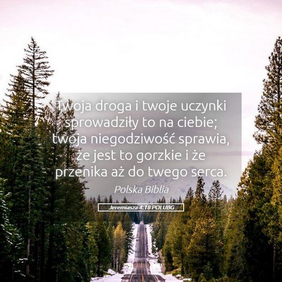 Picture 05 - Jeremiasza 4:18 POLUBG - Twoja droga i twoje uczynki sprowadziły to na - Bible Verse Picture