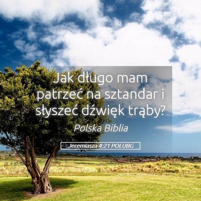 Picture 05 - Jeremiasza 4:21 POLUBG - Jak długo mam patrzeć na sztandar i słyszeć - Bible Verse Picture