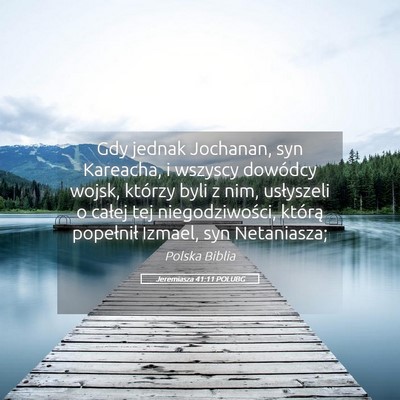 Picture 05 - Jeremiasza 41:11 POLUBG - Gdy jednak Jochanan, syn Kareacha, i wszyscy - Bible Verse Picture