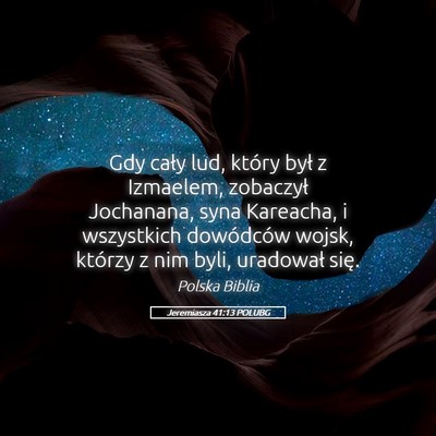 Picture 05 - Jeremiasza 41:13 POLUBG - Gdy cały lud, który był z Izmaelem, zobaczył - Bible Verse Picture