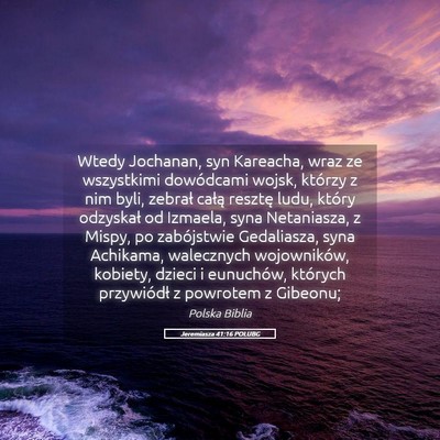Picture 05 - Jeremiasza 41:16 POLUBG - Wtedy Jochanan, syn Kareacha, wraz ze wszystkimi - Bible Verse Picture