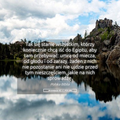 Picture 05 - Jeremiasza 42:17 POLUBG - Tak się stanie wszystkim, którzy koniecznie - Bible Verse Picture