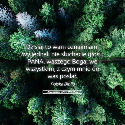 Picture 05 - Jeremiasza 42:21 POLUBG - Dzisiaj to wam oznajmiam, wy jednak nie - Bible Verse Picture