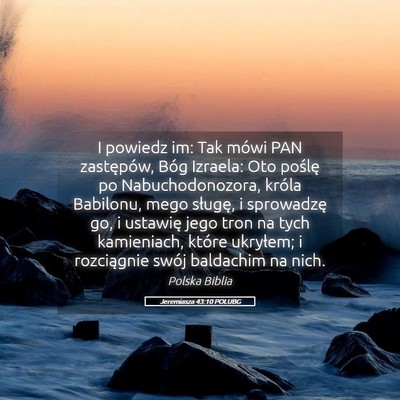 Picture 05 - Jeremiasza 43:10 POLUBG - I powiedz im: Tak mówi PAN zastępów, Bóg - Bible Verse Picture
