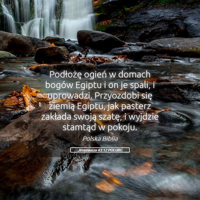 Picture 05 - Jeremiasza 43:12 POLUBG - Podłożę ogień w domach bogów Egiptu i on je - Bible Verse Picture