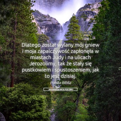 Picture 05 - Jeremiasza 44:6 POLUBG - Dlatego został wylany mój gniew i moja - Bible Verse Picture