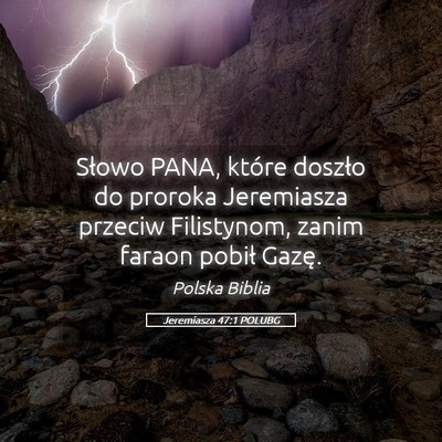 Picture 05 - Jeremiasza 47:1 POLUBG - Słowo PANA, które doszło do proroka Jeremiasza - Bible Verse Picture