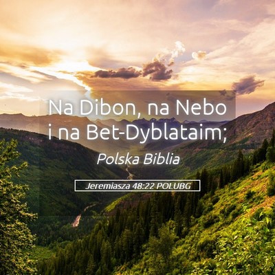 Picture 05 - Jeremiasza 48:22 POLUBG - Na Dibon, na Nebo i na - Bible Verse Picture