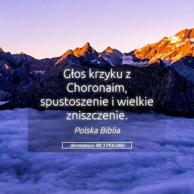 Picture 05 - Jeremiasza 48:3 POLUBG - Głos krzyku z Choronaim, spustoszenie i wielkie - Bible Verse Picture