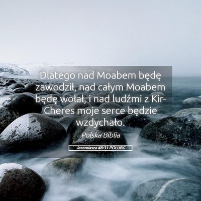 Picture 05 - Jeremiasza 48:31 POLUBG - Dlatego nad Moabem będę zawodził, nad całym - Bible Verse Picture