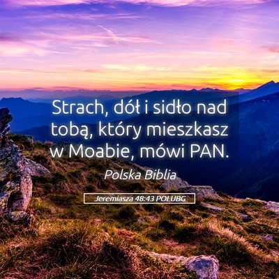 Picture 05 - Jeremiasza 48:43 POLUBG - Strach, dół i sidło nad tobą, który - Bible Verse Picture