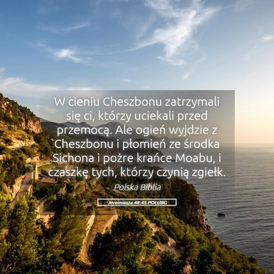 Picture 05 - Jeremiasza 48:45 POLUBG - W cieniu Cheszbonu zatrzymali się ci, którzy - Bible Verse Picture