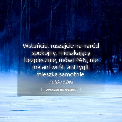 Picture 05 - Jeremiasza 49:31 POLUBG - Wstańcie, ruszajcie na naród spokojny, - Bible Verse Picture