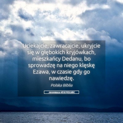 Picture 05 - Jeremiasza 49:8 POLUBG - Uciekajcie, zawracajcie, ukryjcie się w - Bible Verse Picture