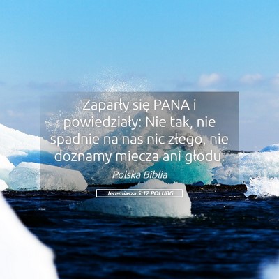 Picture 05 - Jeremiasza 5:12 POLUBG - Zaparły się PANA i powiedziały: Nie tak, nie - Bible Verse Picture