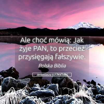 Picture 05 - Jeremiasza 5:2 POLUBG - Ale choć mówią: Jak żyje PAN, to przecież - Bible Verse Picture