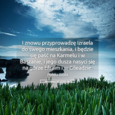 Picture 05 - Jeremiasza 50:19 POLUBG - I znowu przyprowadzę Izraela do swego - Bible Verse Picture