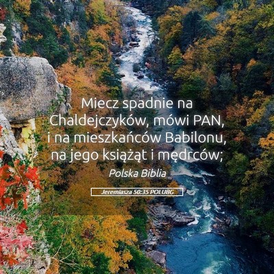 Picture 05 - Jeremiasza 50:35 POLUBG - Miecz spadnie na Chaldejczyków, mówi PAN, i na - Bible Verse Picture