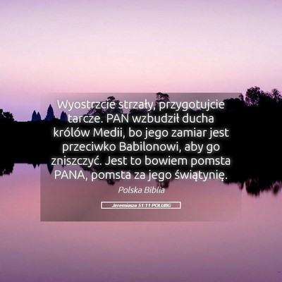 Picture 05 - Jeremiasza 51:11 POLUBG - Wyostrzcie strzały, przygotujcie tarcze. PAN - Bible Verse Picture