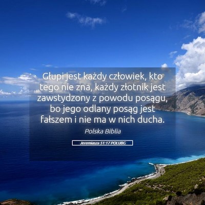 Picture 05 - Jeremiasza 51:17 POLUBG - Głupi jest każdy człowiek, kto tego nie zna, - Bible Verse Picture