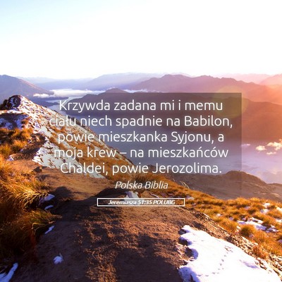 Picture 05 - Jeremiasza 51:35 POLUBG - Krzywda zadana mi i memu ciału niech spadnie na - Bible Verse Picture